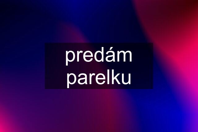 predám parelku