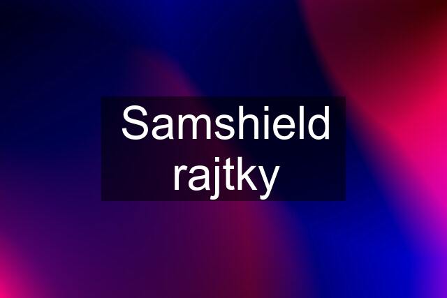 Samshield rajtky