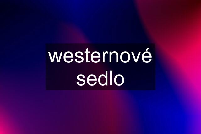 westernové sedlo