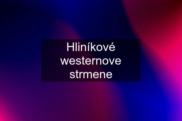 Hliníkové westernove strmene