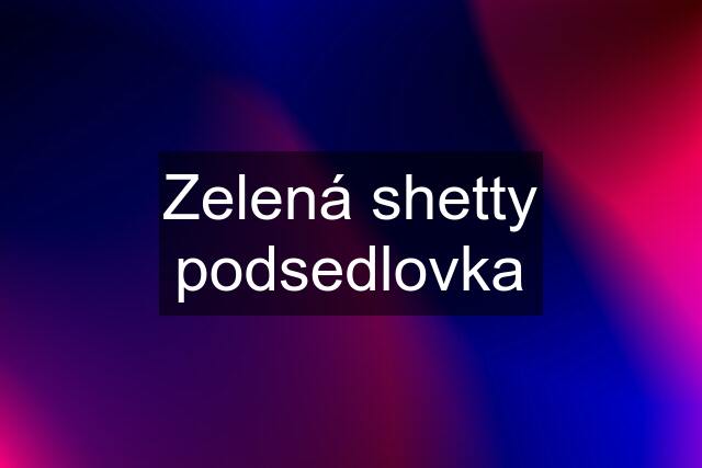 Zelená shetty podsedlovka