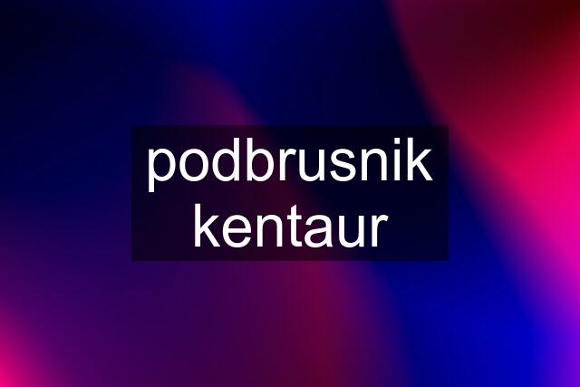 podbrusnik kentaur