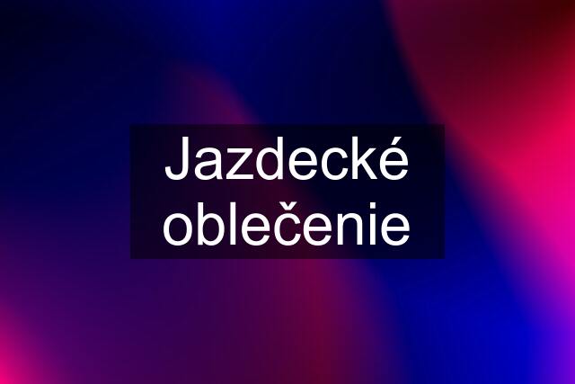 Jazdecké oblečenie