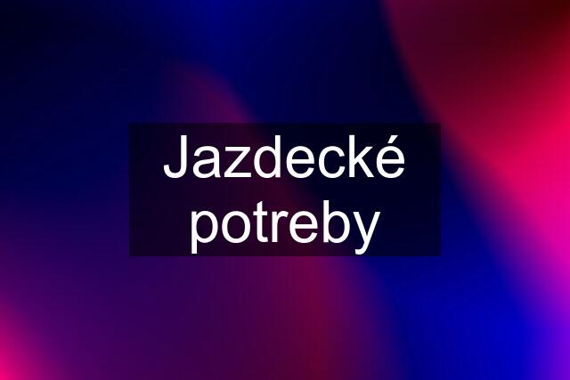 Jazdecké potreby