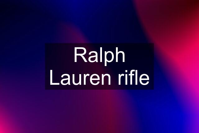 Ralph Lauren rifle