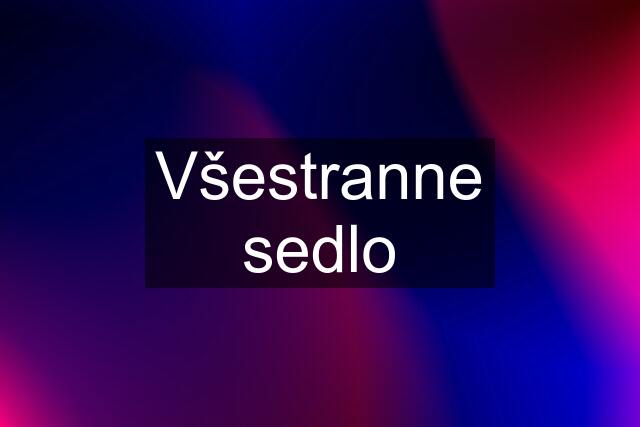 Všestranne sedlo