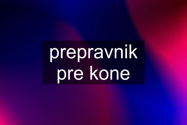 prepravnik pre kone