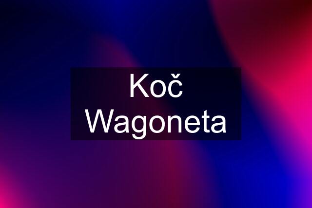 Koč Wagoneta