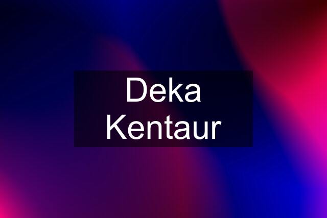 Deka Kentaur