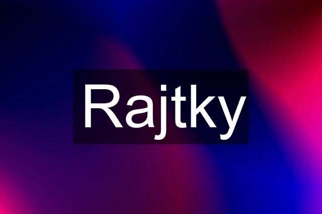 Rajtky