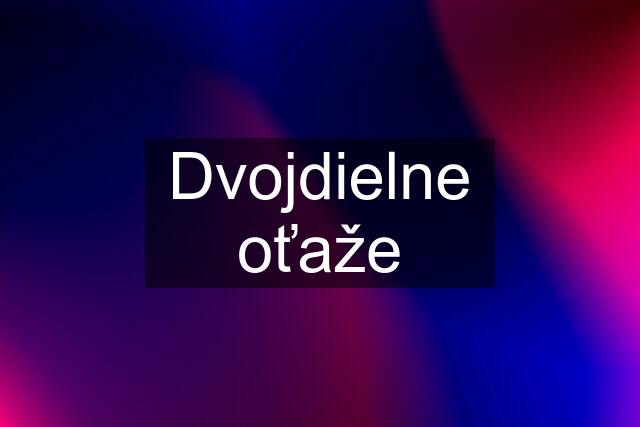 Dvojdielne oťaže