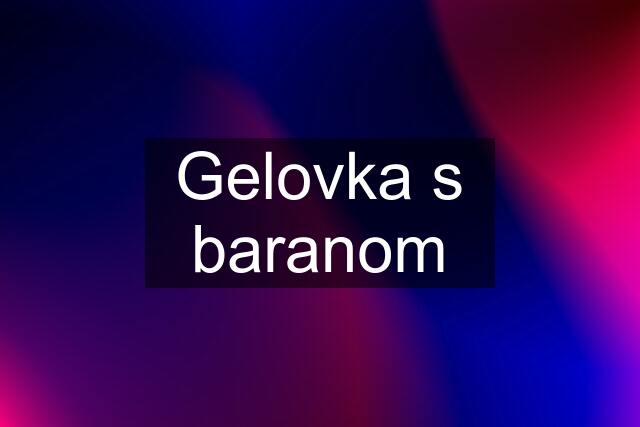 Gelovka s baranom