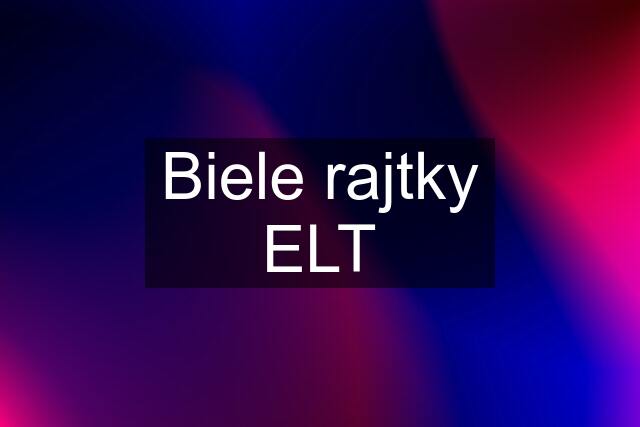 Biele rajtky ELT