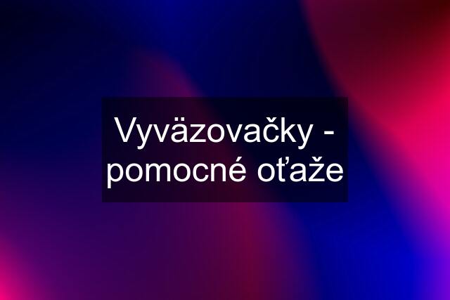 Vyväzovačky - pomocné oťaže