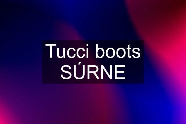 Tucci boots SÚRNE