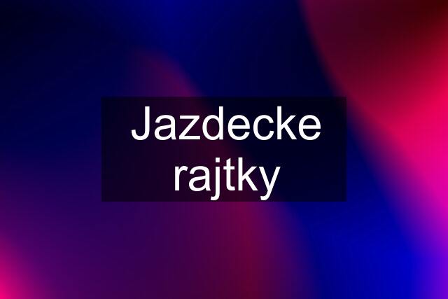 Jazdecke rajtky