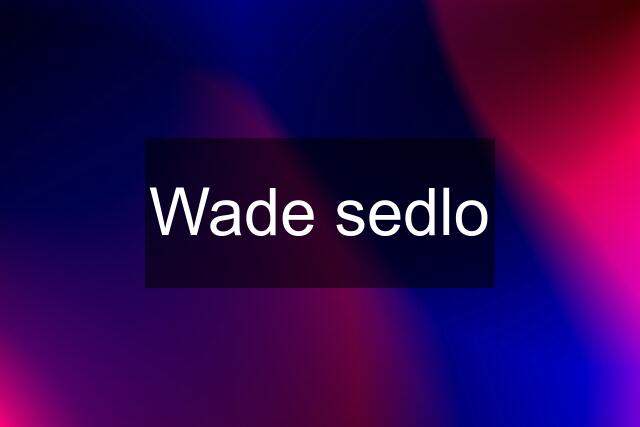 Wade sedlo