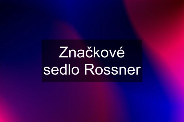 Značkové sedlo Rossner