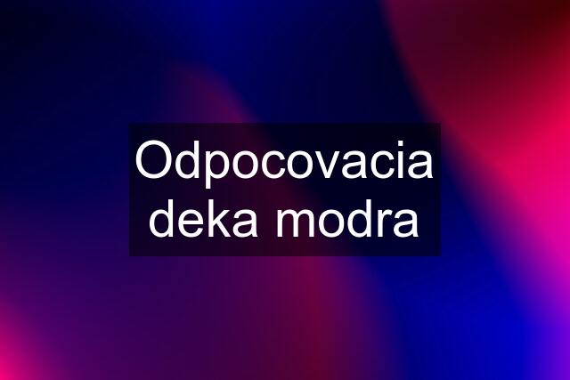 Odpocovacia deka modra