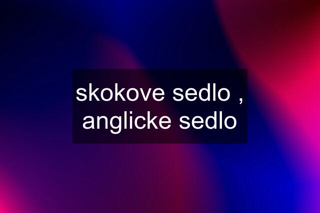 skokove sedlo , anglicke sedlo