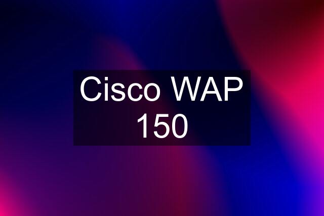 Cisco WAP 150