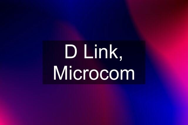 D Link, Microcom