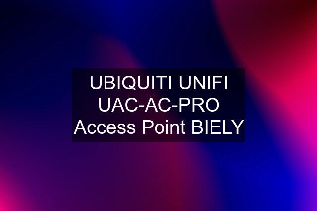 UBIQUITI UNIFI UAC-AC-PRO Access Point BIELY