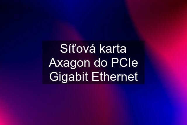 Síťová karta Axagon do PCIe Gigabit Ethernet