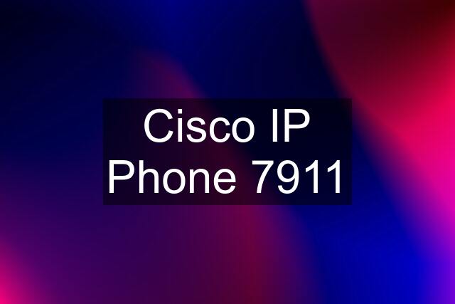 Cisco IP Phone 7911