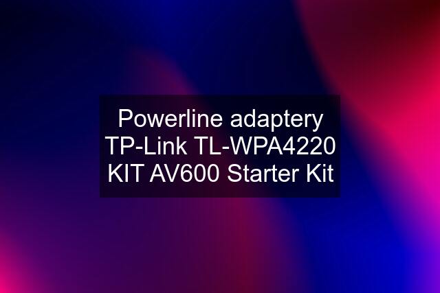 Powerline adaptery TP-Link TL-WPA4220 KIT AV600 Starter Kit