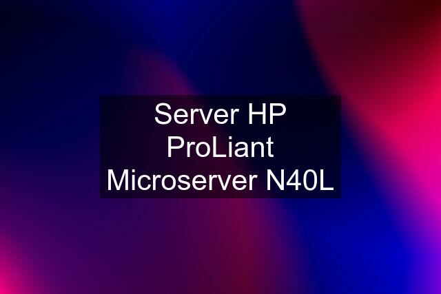 Server HP ProLiant Microserver N40L