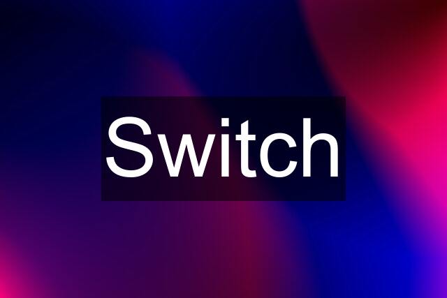 Switch