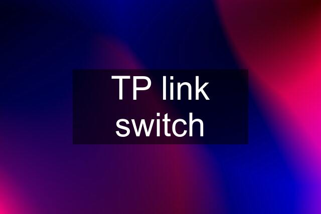 TP link switch