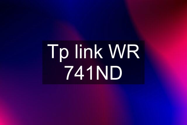 Tp link WR 741ND