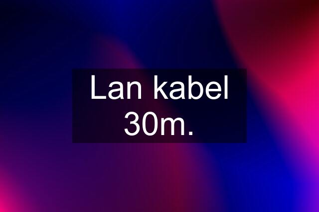 Lan kabel 30m.