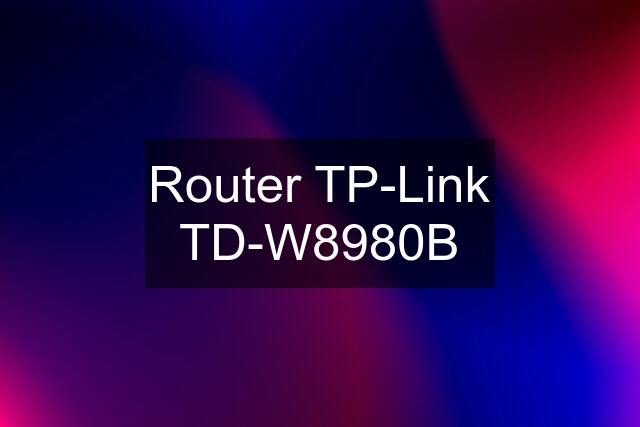 Router TP-Link TD-W8980B
