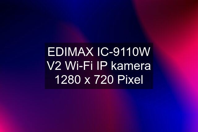 EDIMAX IC-9110W V2 Wi-Fi IP kamera 1280 x 720 Pixel