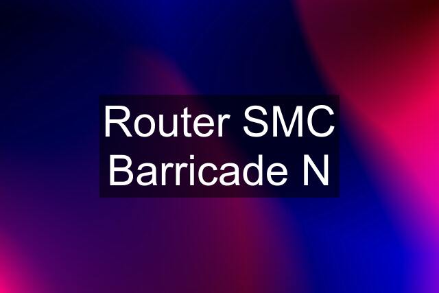 Router SMC Barricade N
