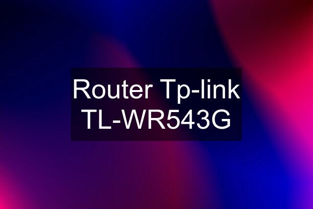 Router Tp-link TL-WR543G