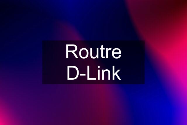 Routre D-Link