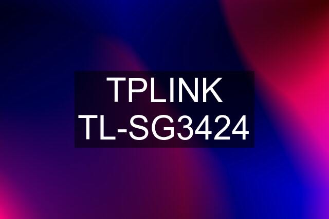 TPLINK TL-SG3424