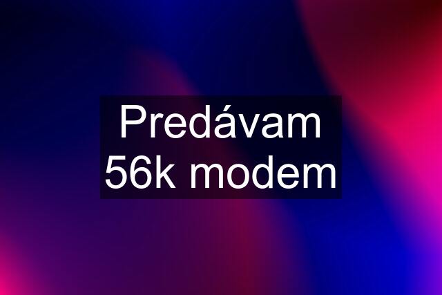 Predávam 56k modem