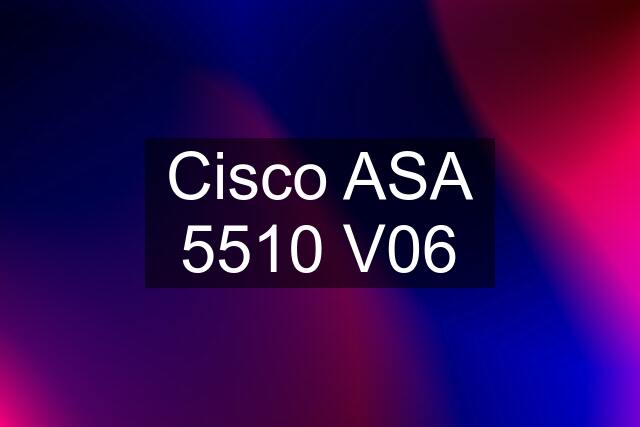 Cisco ASA 5510 V06