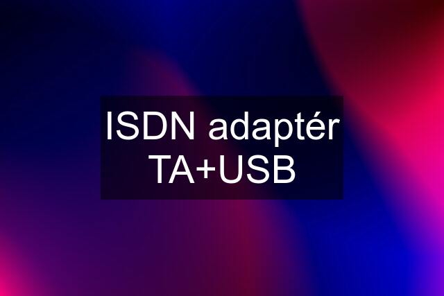 ISDN adaptér TA+USB