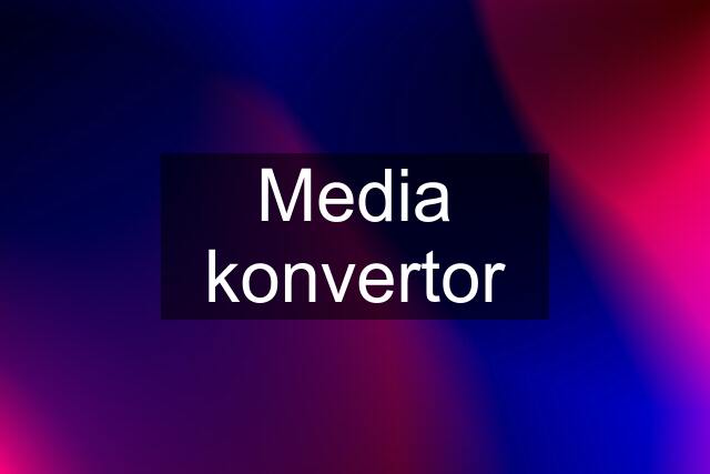 Media konvertor