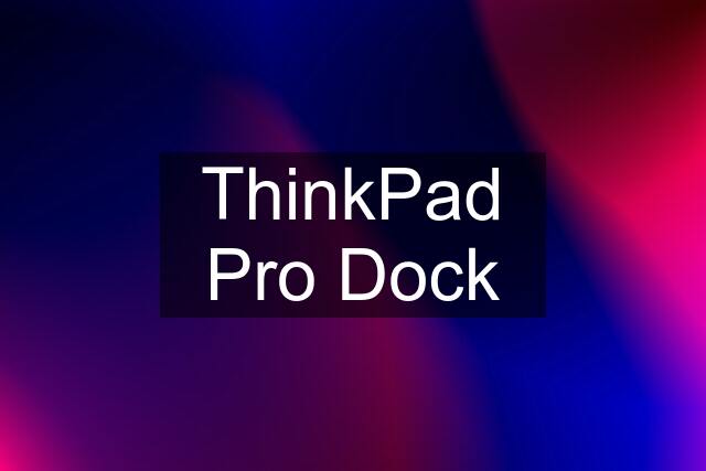 ThinkPad Pro Dock