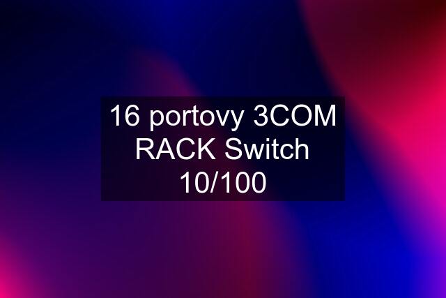 16 portovy 3COM RACK Switch 10/100