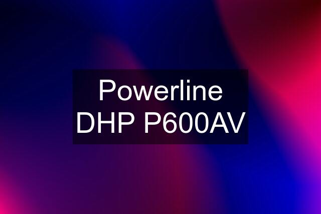 Powerline DHP P600AV