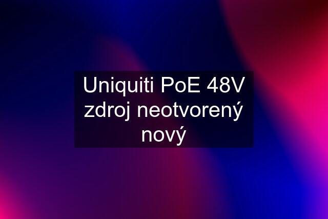 Uniquiti PoE 48V zdroj neotvorený nový