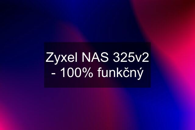 Zyxel NAS 325v2 - 100% funkčný